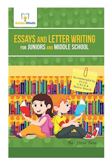 ESSAYS & LETTER WRITING FOR JUNIORS & MIDDLE SCHOOL
